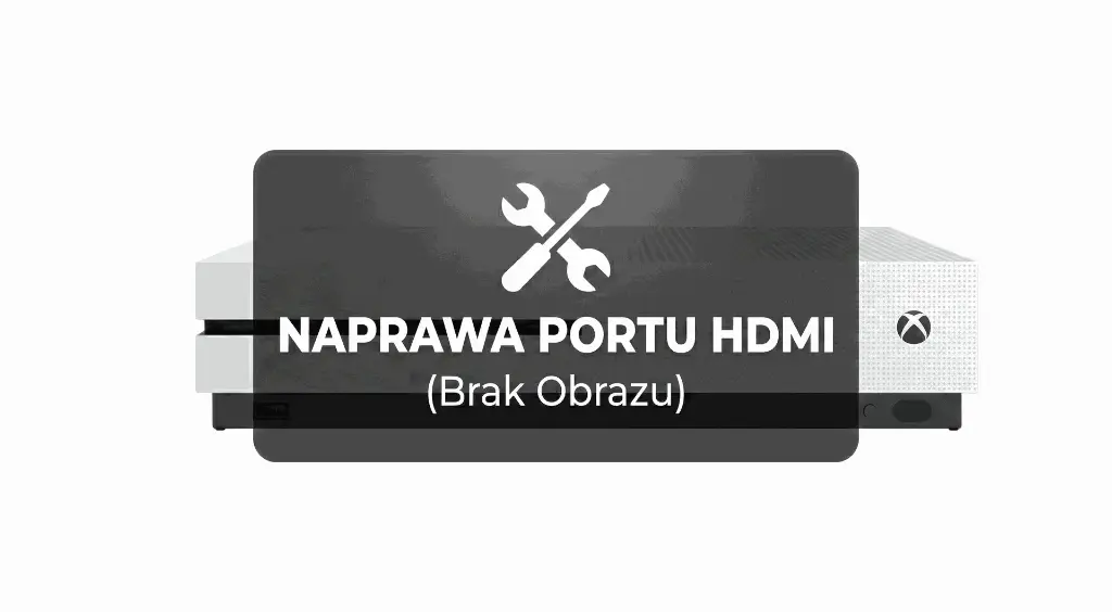 Naprawa Portu HDMI (Brak Obrazu) - Xbox One S